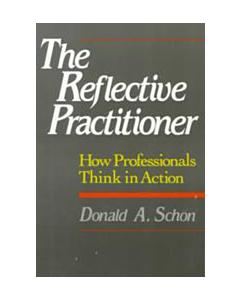 The Reflective Practitioner: How Professionals Think In Action