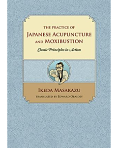 The Practice of Japanese Acupuncture and Moxibustion