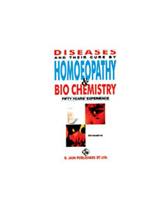 Diseases &amp; Their Cure by Homoeopathy &amp; Biochemistry Remedies