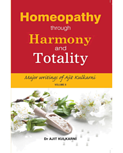 Homeopathy through Harmony and Totality Volume II